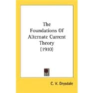 The Foundations Of Alternate Current Theory