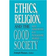 Ethics, Religion, and the Good Society
