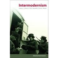 Intermodernism Literary Culture in Mid-Twentieth-Century Britain