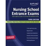 Kaplan Nursing School Entrance Exams : Your Complete Guide to Getting into Nursing School