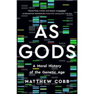 As Gods A Moral History of the Genetic Age,9781541602854