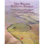The Wessex Hillforts Project Extensive Survey of Hillfort Interiors in Central Southern England