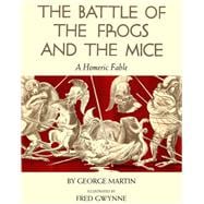 The Battle of the Frogs and the Mice A Homeric Fable