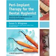 Peri-Implant Therapy for the Dental Hygienist Clinical Guide to Maintenance and Disease Complications