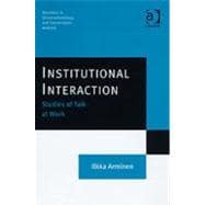 Institutional Interaction: Studies of Talk at Work