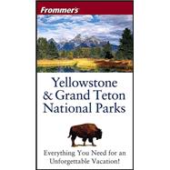 Frommer's<sup>®</sup> Yellowstone & Grand Teton National Parks, 4th Edition