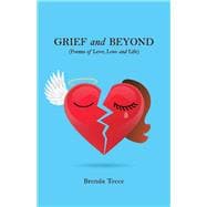 Grief and Beyond (Poems of Love, Loss and Life)
