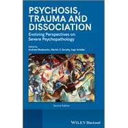 Psychosis, Trauma and Dissociation Evolving Perspectives on Severe Psychopathology