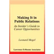Making It in Public Relations: An Insider's Guide to Career Opportunities