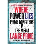 Where Power Lies: Prime Ministers V. The Media