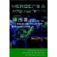 Mergers & Acquisitions A Guide to Creating Value for Stakeholders
