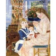 Impressionist Children : Childhood, Family, and Modern Identity in French Art