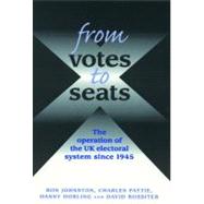 From From Votes to Seats The Operation of the UK Electoral System since 1945