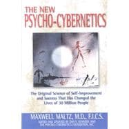 New Psycho-Cybernetics : The Original Science of Self-Improvement and Success That Has Changed the Lives of 30 Million People