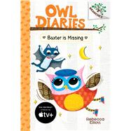 Baxter is Missing: A Branches Book (Owl Diaries #6)