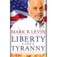 Liberty and Tyranny A Conservative Manifesto