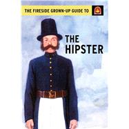 The Fireside Grown-Up Guide to the Hipster