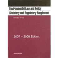 Environmental Law and Policy Statutory and Regulatory Supplement, 2007-2008 Edition