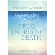 Understanding Your Grief After a Drug-overdose Death