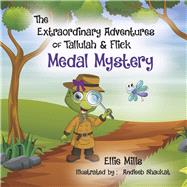 The Extraordinary Adventures of Tallulah & Flick Medal Mystery