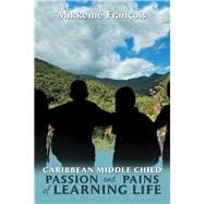 Caribbean Middle Child Passion and Pains of Learning Life