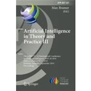 Artificial Intelligence in Theory and Practice III : Third IFIP TC 12 International Conference on Artificial Intelligence, IFIP AI 2010, Held as Part of WCC 2010, Brisbane, Australia, September 20-23, 2010, Proceedings