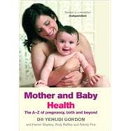 Mother and Baby Health An A–Z of Pregnancy, Birth and Beyond