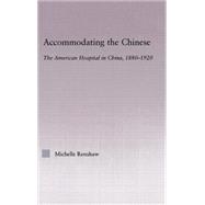 Accommodating the Chinese: The American Hospital in China, 1880-1920