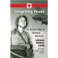 Lingering Fever: A World War II Nurse's Memoir