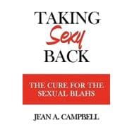 Taking Sexy Back : The Cure for the Sexual Blahs