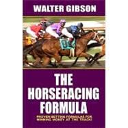 Horse Racing Formula : Proven Betting Formulas for Winning Money at the Track