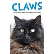 Claws Confessions of a Professional Cat Groomer
