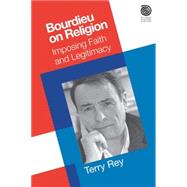 Bourdieu on Religion: Imposing Faith and Legitimacy