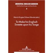 To Make His Englissh Sweete upon His Tonge