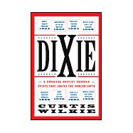 Dixie : A Personal Odyssey Through Events That Shaped the Modern South,9780684872858