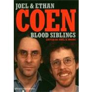 Blood Siblings The Cinema of Joel Coen and Ethan Coen