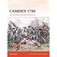 Camden 1780 The annihilation of Gates’ Grand Army
