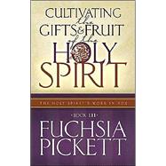 Cultivating the Gifts and Fruit of the Holy Spirit