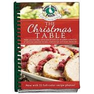 The Christmas Table Make Your Holidays Extra Special With Our Abundant Collection of Delicious Seasonal Recipes, Creative Tips and Sweet Memories