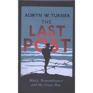 The Last Post Music, Remembrance and the Great War