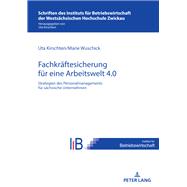 Strategien des Personalmanagements zur Fachkraeftesicherung in saechsischen Unternehmen fuer eine Arbeitswelt 4.0