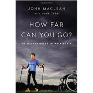 How Far Can You Go? My 25-Year Quest to Walk Again