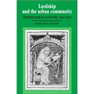 Lordship and the Urban Community: Durham and its Overlords, 1250â€“1540