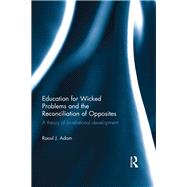 Education for Wicked Problems and the Reconciliation of Opposites: A theory of bi-relational development