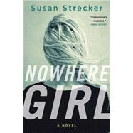 Nowhere Girl A Novel
