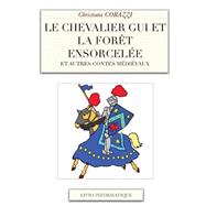 Le Chevalier Gui Et La Forêt Ensorcelée Et Autres Contes Médiévaux