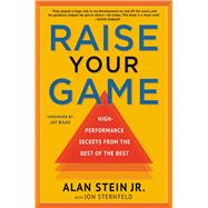 Raise Your Game High-Performance Secrets from the Best of the Best