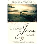 To Teach As Jesus Taught