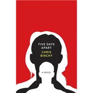 Five Days Apart : A Novel