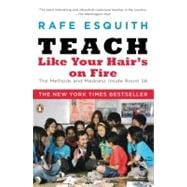 Teach Like Your Hair's on Fire : The Methods and Madness Inside Room 56
